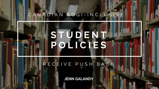 Canadian Sogi Inclusive Student Policies Receive Push Back Jenn Galandy