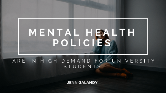 Mental Health Policies Are In High Demand For University Students Jenn Galandy
